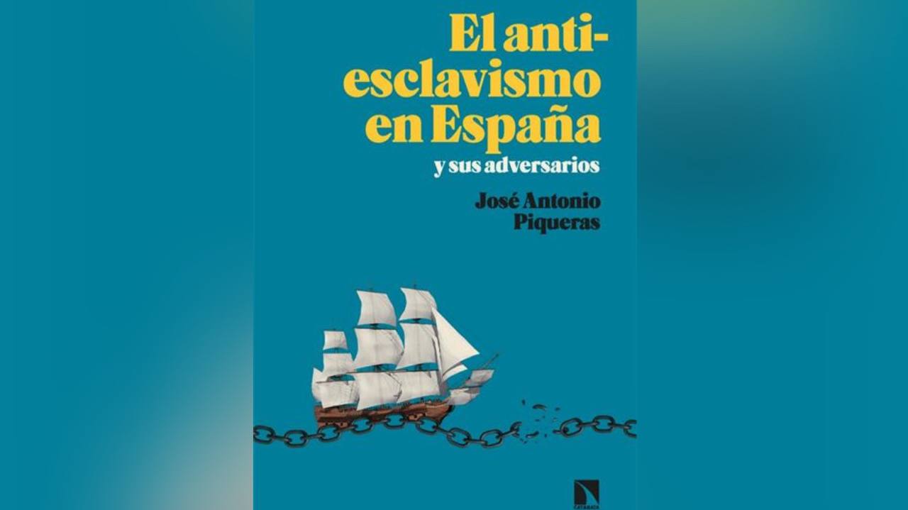 El antiesclavismo en España y sus adversarios de José Antonio Piqueras